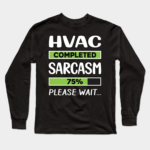 Funny Sarcasm HVAC Long Sleeve T-Shirt by relativeshrimp